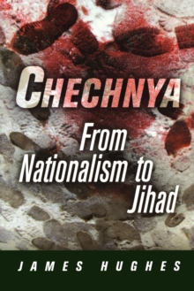 Chechnya : From Nationalism to Jihad