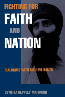 Fighting for Faith and Nation : Dialogues with Sikh Militants