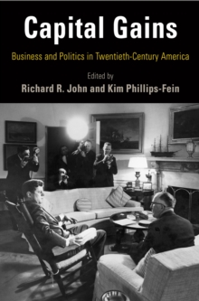 Capital Gains : Business and Politics in Twentieth-Century America