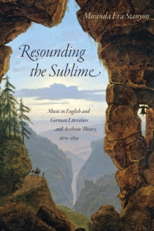 Resounding the Sublime : Music in English and German Literature and Aesthetic Theory, 1670-1850