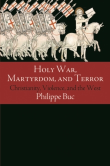 Holy War, Martyrdom, and Terror : Christianity, Violence, and the West