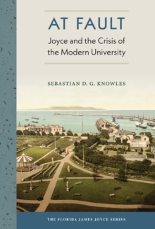 At Fault : Joyce and the Crisis of the Modern University