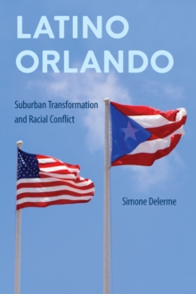 Latino Orlando : Suburban Transformation and Racial Conflict