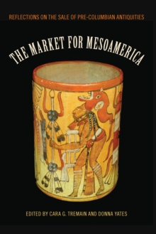 The Market for Mesoamerica : Reflections on the Sale of Pre-Columbian Antiquities