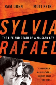 Sylvia Rafael : The Life and Death of a Mossad Spy