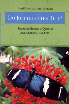 Do Butterflies Bite? : Fascinating Answers to Questions about Butterflies and Moths