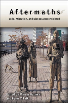 Aftermaths : Exile, Migration, and Diaspora Reconsidered