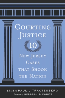 Courting Justice : Ten New Jersey Cases That Shook the Nation