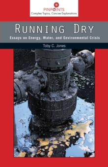 Running Dry : Essays on Energy, Water, and Environmental Crisis