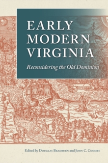 Early Modern Virginia : Reconsidering the Old Dominion