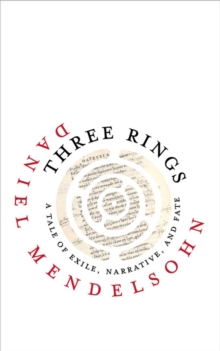 Three Rings : A Tale of Exile, Narrative, and Fate