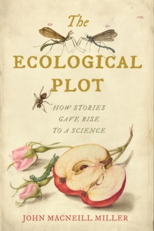 The Ecological Plot : How Stories Gave Rise to a Science