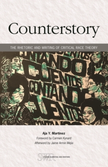 Counterstory : The Rhetoric and Writing of Critical Race Theory