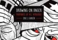 Drawing on Anger : Portraits of U.S. Hypocrisy