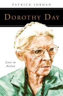 Dorothy Day : Love in Action