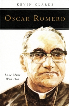 Oscar Romero : Love Must Win Out