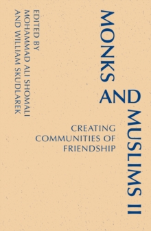 Monks and Muslims II : Creating Communities of Friendship