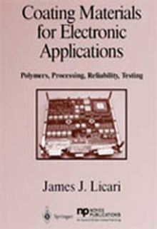 Coating Materials for Electronic Applications : Polymers, Processing, Reliability, Testing
