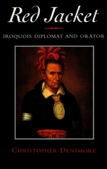 Red Jacket : Iroquois Diplomat and Orator