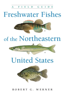 Freshwater Fishes of the Northeastern United States : A Field Guide