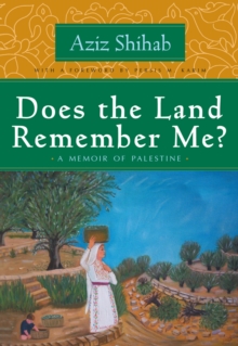Does the Land Remember Me? : A Memoir of Palestine