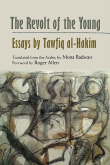 The Revolt of the Young : Essays by Tawfiq al-Hakim