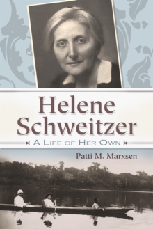 Helene Schweitzer : A Life of Her Own