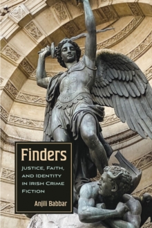 Finders : Justice, Faith, and Identity in Irish Crime Fiction