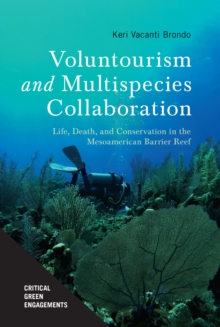 Voluntourism and Multispecies Collaboration : Life, Death, and Conservation in the Mesoamerican Barrier Reef
