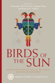 Birds of the Sun : Macaws and People in the U.S. Southwest and Mexican Northwest
