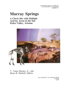 Murray Springs : A Clovis Site with Multiple Activity Areas in the San Pedro Valley, Arizona