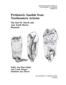 Prehistoric Sandals from Northeastern Arizona : The Earl H. Morris and Ann Axtell Morris Research