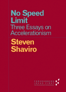 No Speed Limit : Three Essays on Accelerationism