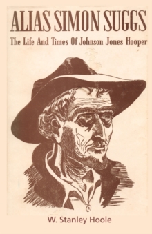 Alias Simon Suggs : The Life and Times of Johnson Jones Hooper