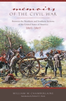 Memoirs of the Civil War : Between the Northern and Southern Sections of the United States of America 1861 to 1865