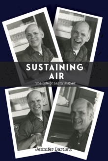 Sustaining Air : The Life of Larry Eigner