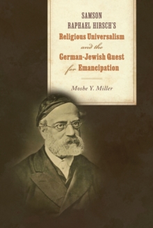 Samson Raphael Hirsch's Religious Universalism and the German-Jewish Quest for Emancipation