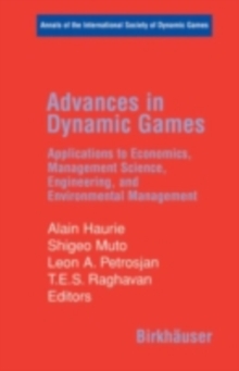 Advances in Dynamic Games : Applications to Economics, Management Science, Engineering, and Environmental Management