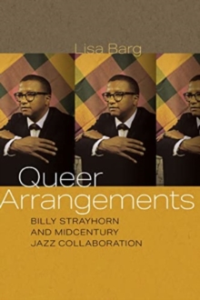 Queer Arrangements : Billy Strayhorn and Midcentury Jazz Collaboration