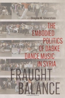 Fraught Balance : The Embodied Politics of Dabke Dance Music in Syria