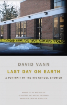 Last Day on Earth : A Portrait of the NIU School Shooter