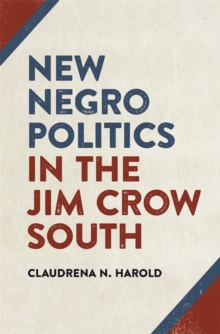 New Negro Politics in the Jim Crow South
