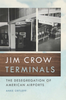 Jim Crow Terminals : The Desegregation of American Airports