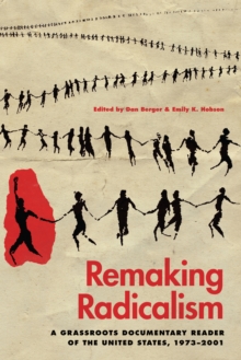 Remaking Radicalism : A Grassroots Documentary Reader of the United States, 1973-2001