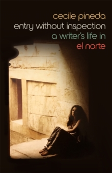 Entry without Inspection : A Writer's Life in El Norte