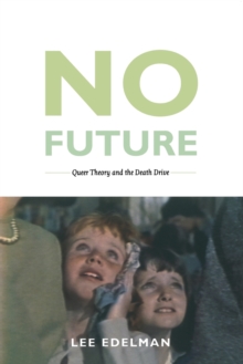 No Future : Queer Theory and the Death Drive