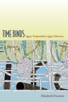 Time Binds : Queer Temporalities, Queer Histories