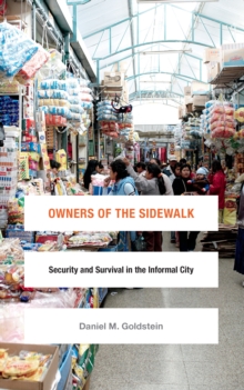 Owners of the Sidewalk : Security and Survival in the Informal City