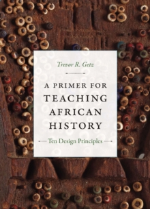A Primer for Teaching African History : Ten Design Principles