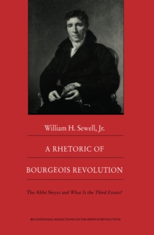 A Rhetoric of Bourgeois Revolution : The Abbe Sieyes and What is the Third Estate?